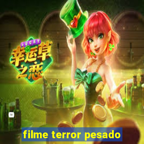 filme terror pesado